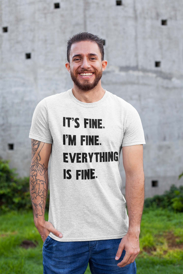 I'm Fine, It's Fine. Everything Is Fine T-shirt