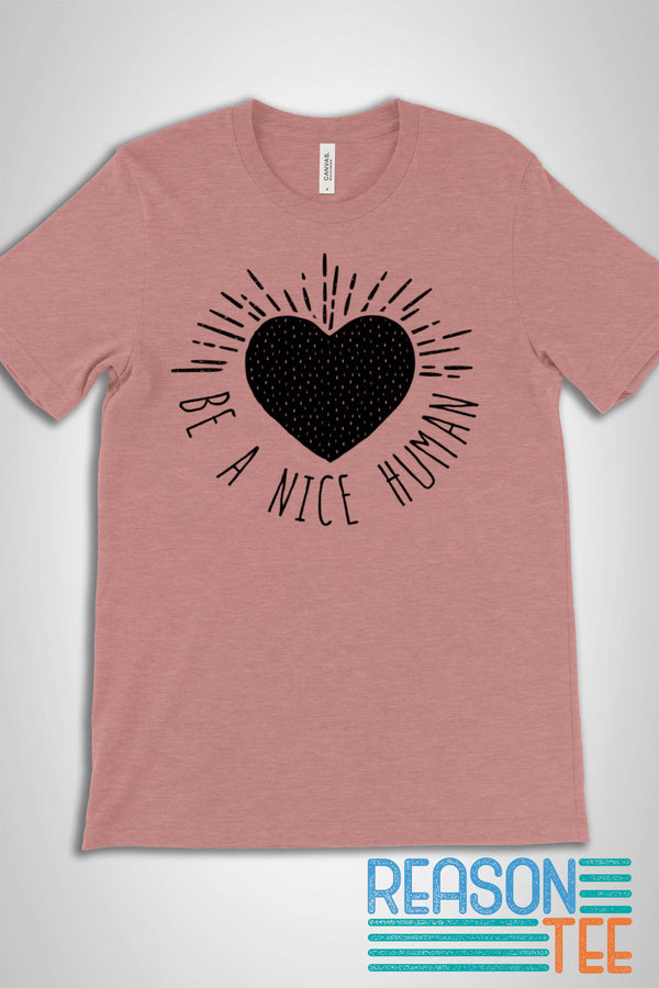 Be A Nice Human Heart T-shirt