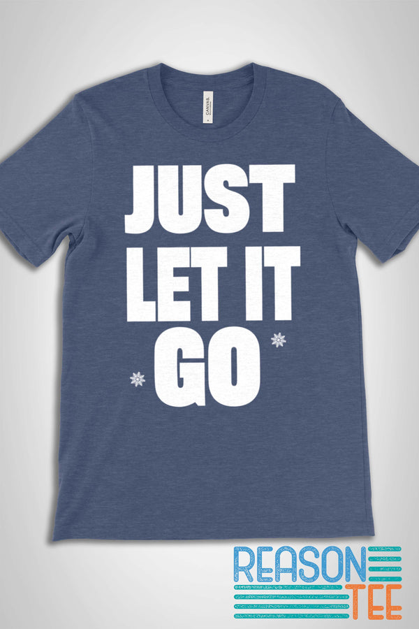 Just Let It Go T-shirt