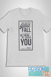 When You Fall I Will Be There To Catch You -Signed The Floor T-shirt