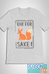 Oh For Fox Sake! T-shirt